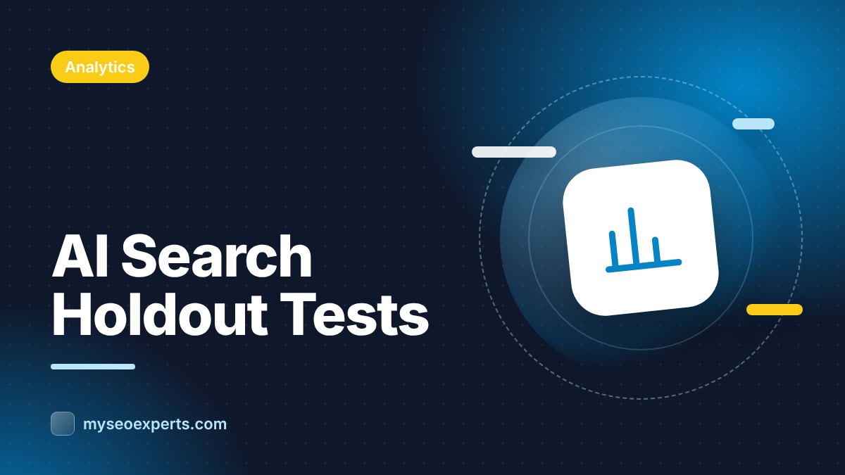 Proving AI Search Impact With Holdout and Pre/Post Tests