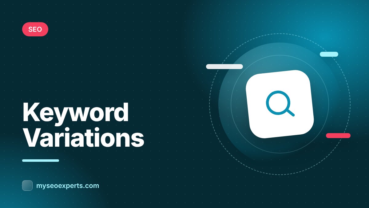 Keyword Variations and Synonyms: Optimizing Beyond the Exact Match