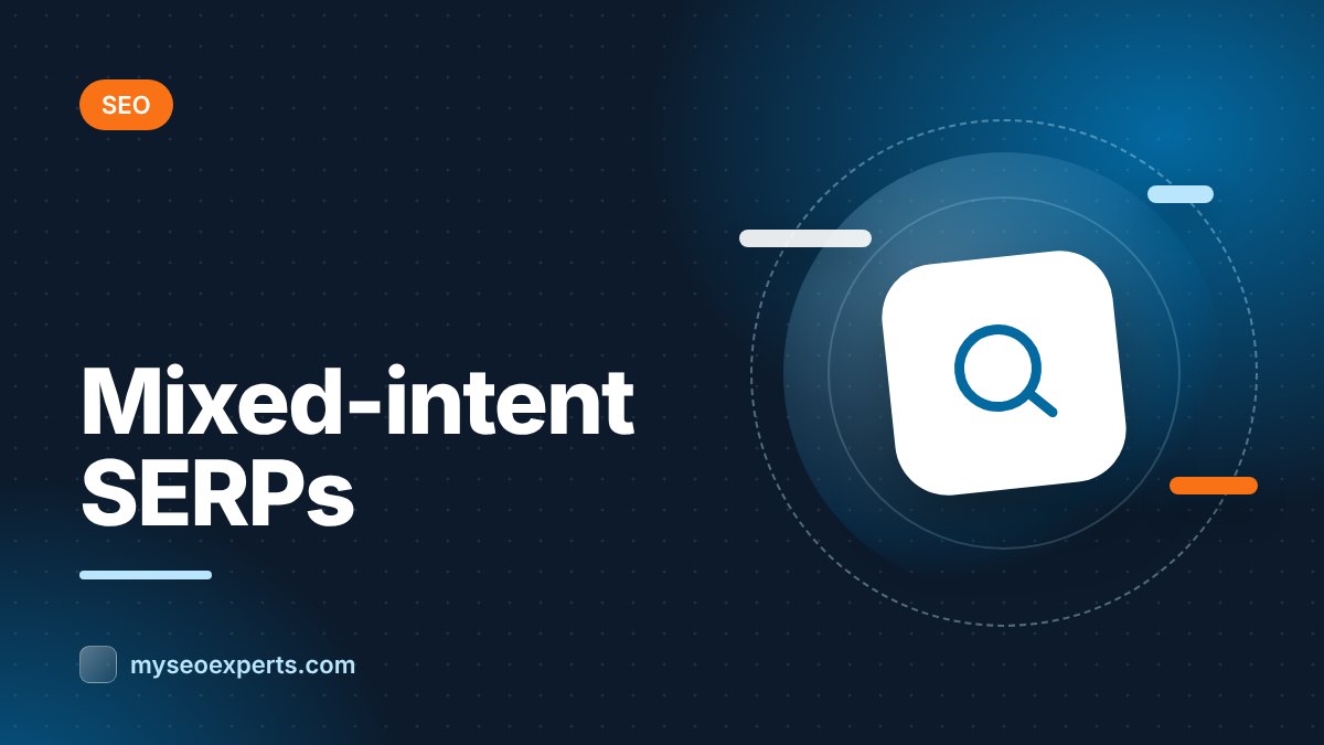 Mixed-Intent SERPs: What Content to Create When Results Disagree