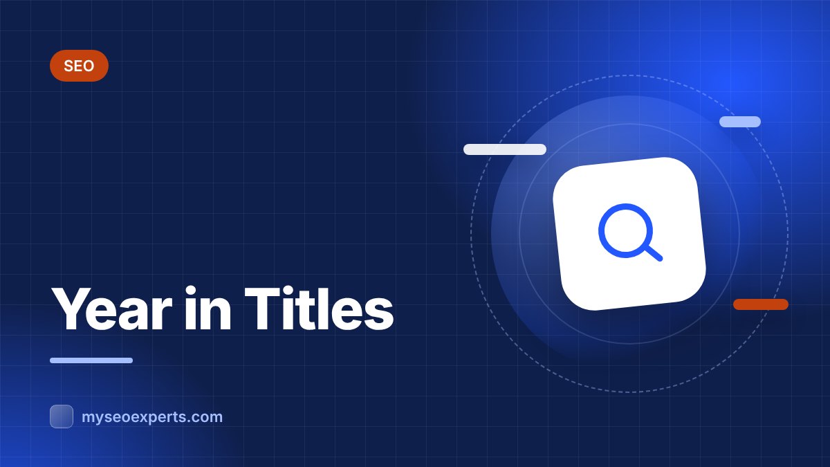 Adding the Year to Title Tags: When It Helps and When It Hurts