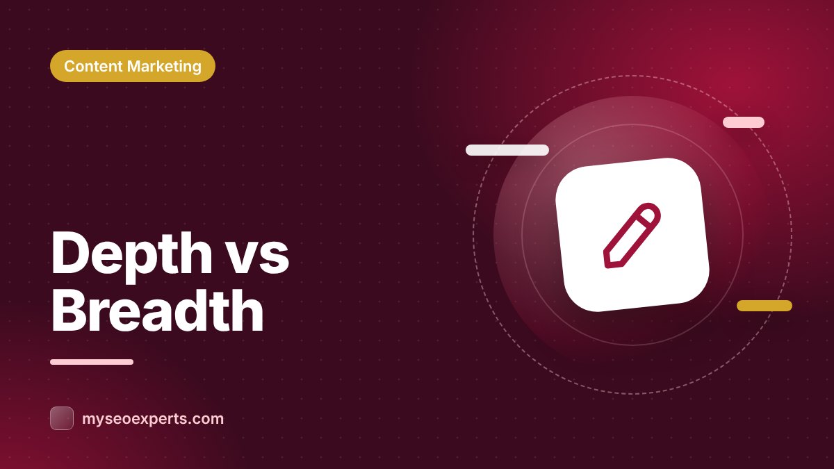Content Depth vs Breadth: What to Publish First to Build Authority