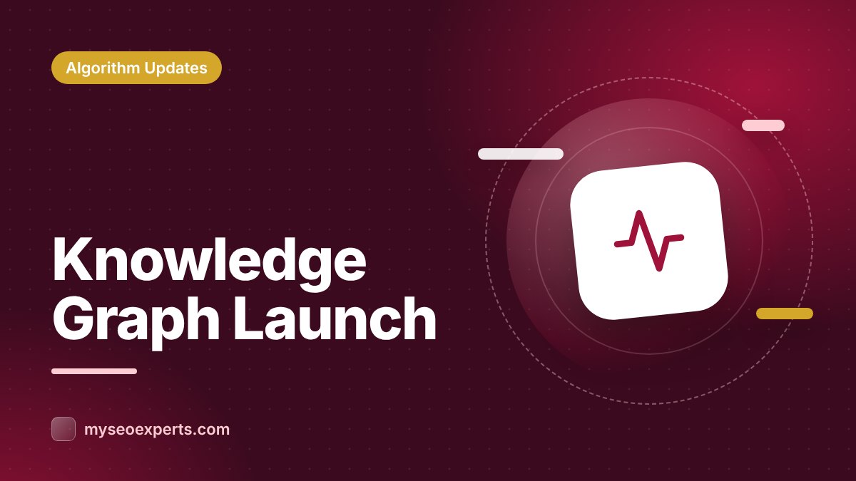 The Knowledge Graph Launch (May 2012): 'Things, Not Strings'
