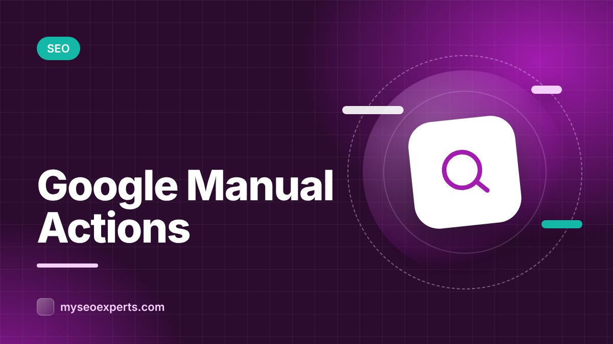 Google Manual Actions: How to Find and Fix Penalties