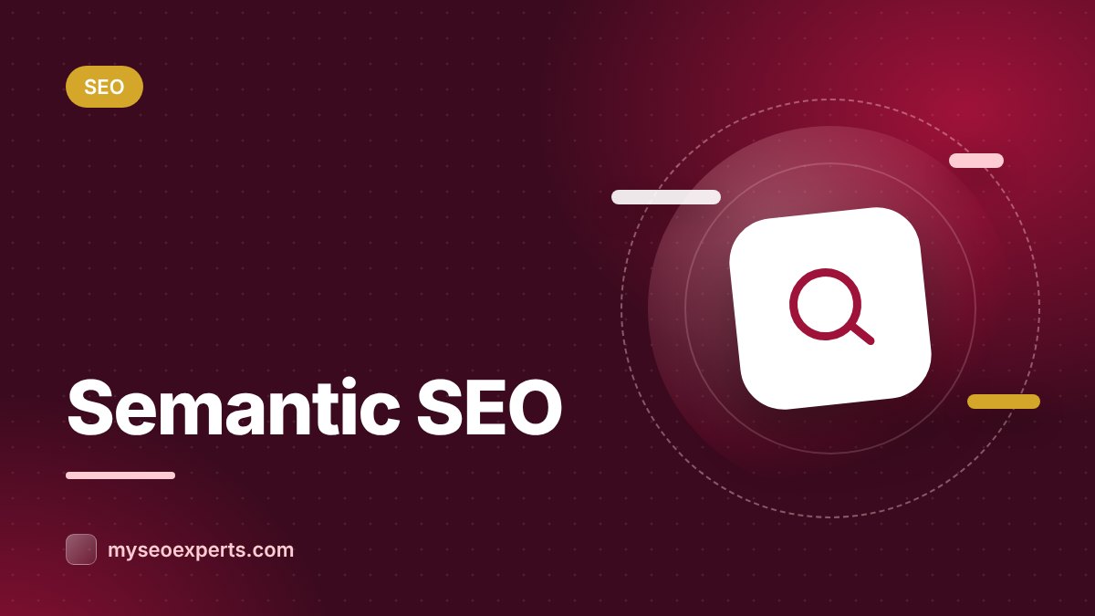 Semantic SEO: How to Write for Meaning and Context