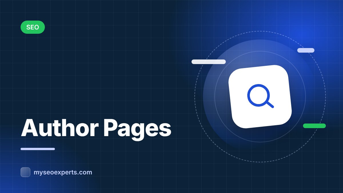 Author Pages and Bylines: Building Trust for SEO
