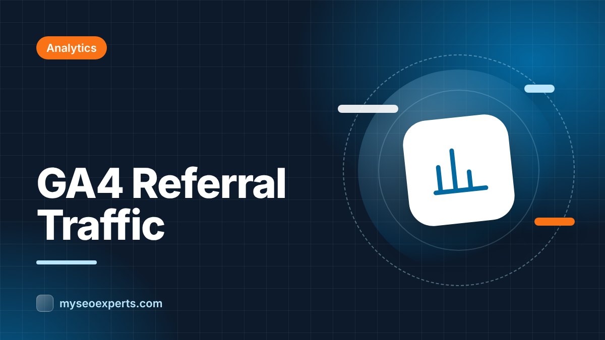 Referral Traffic in GA4: Find It, Clean It and Grow It