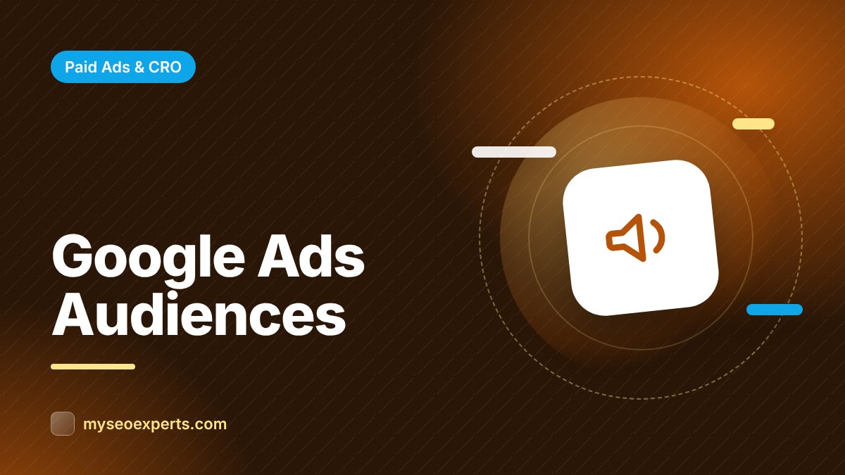 Google Ads Audiences: Targeting Options Explained