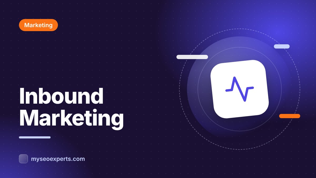 Inbound Marketing: A Complete Guide