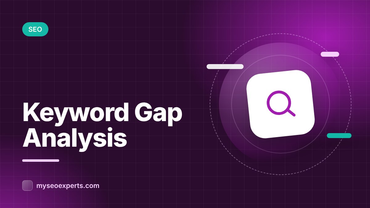 Keyword Gap Analysis: Find Missed Opportunities