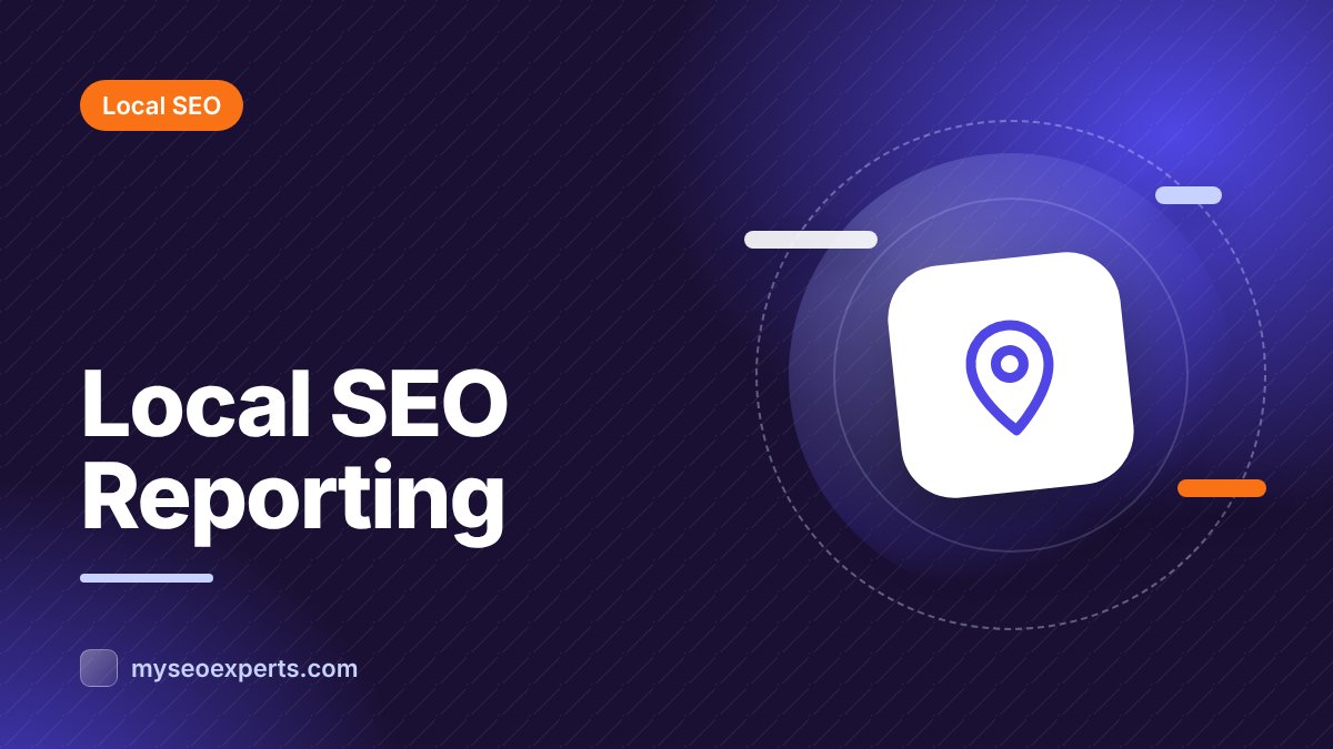 Local SEO Reporting: Metrics and Tools