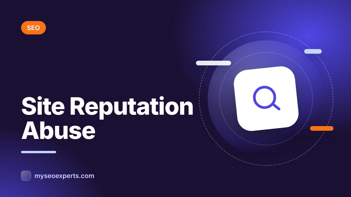 Site Reputation Abuse: Google’s Policy Explained