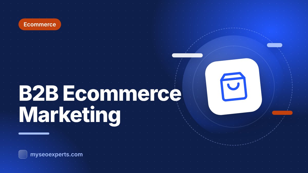 B2B Ecommerce Marketing: Strategies for Wholesale Brands