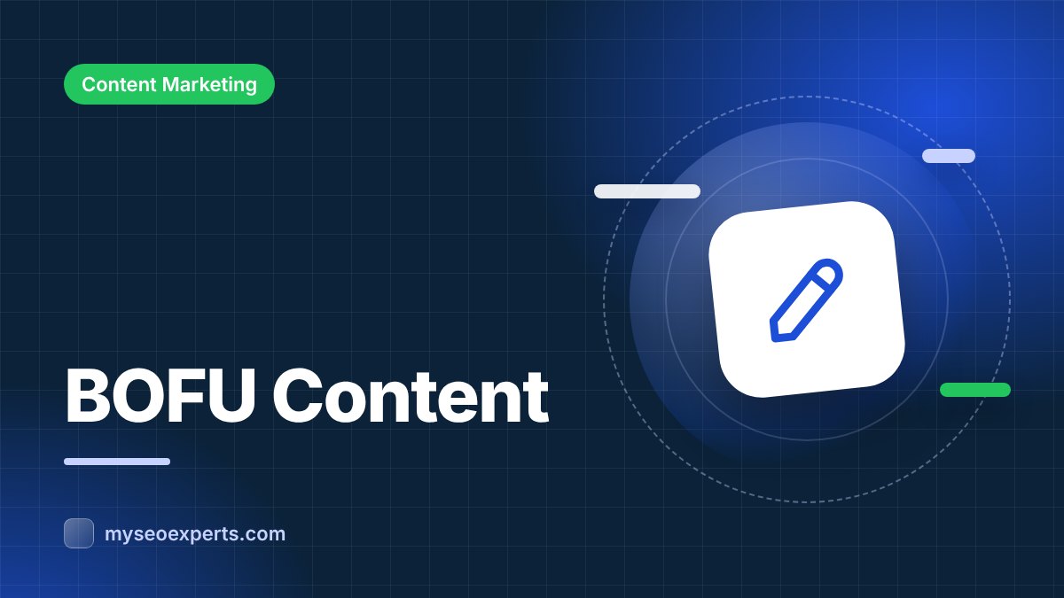 Bottom-of-Funnel Content: Pieces That Close Deals