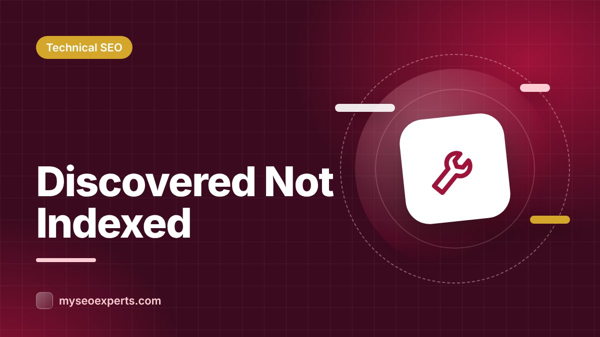 Discovered – Currently Not Indexed: What It Means and How to Fix It