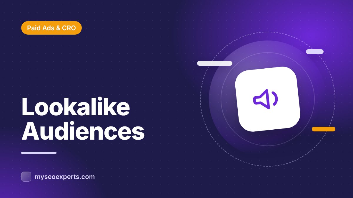Lookalike Audiences: How to Build Ones That Convert
