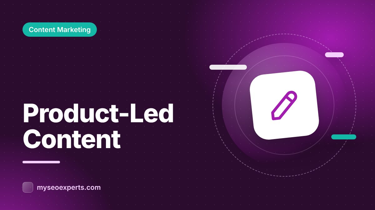 Product-Led Content: Show Your Product While You Teach