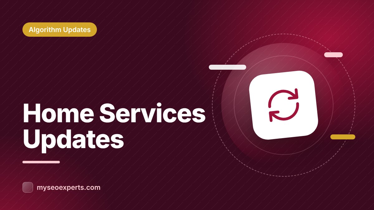 How Google Updates Affect Home Service Businesses