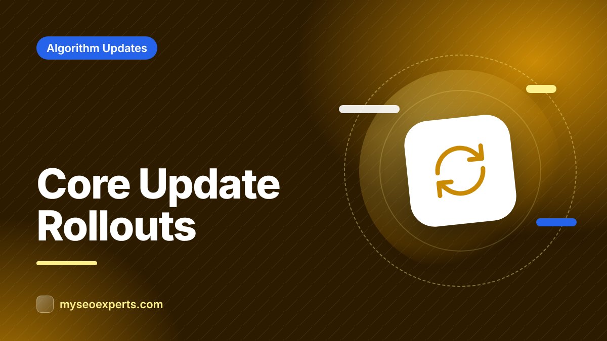 How Google Rolls Out Core Updates: Announcements, Duration and Phases