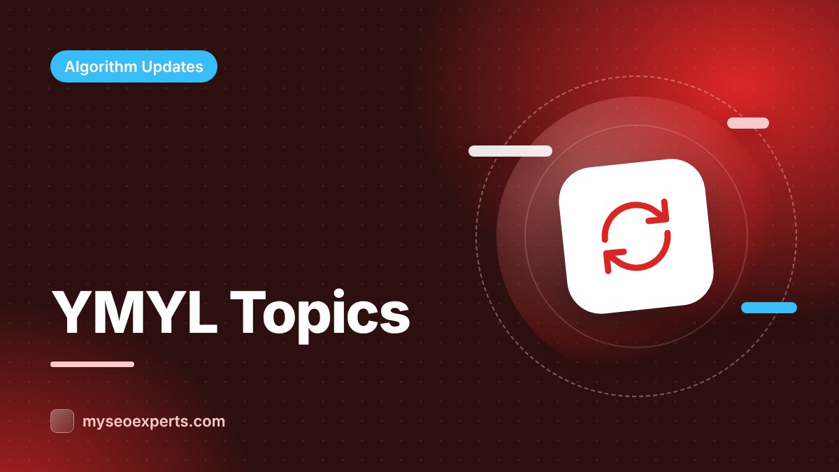 YMYL Topics and Algorithm Updates: Why Some Niches Swing Harder
