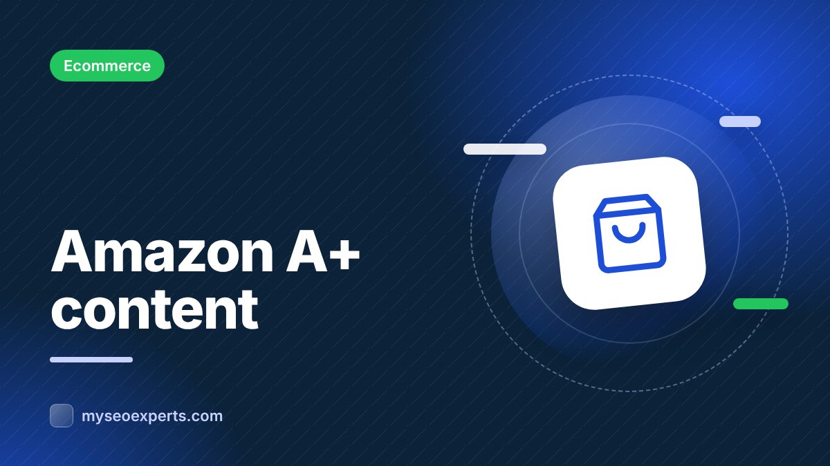 Amazon A+ Content and Brand Stores: Lift Conversions on Amazon
