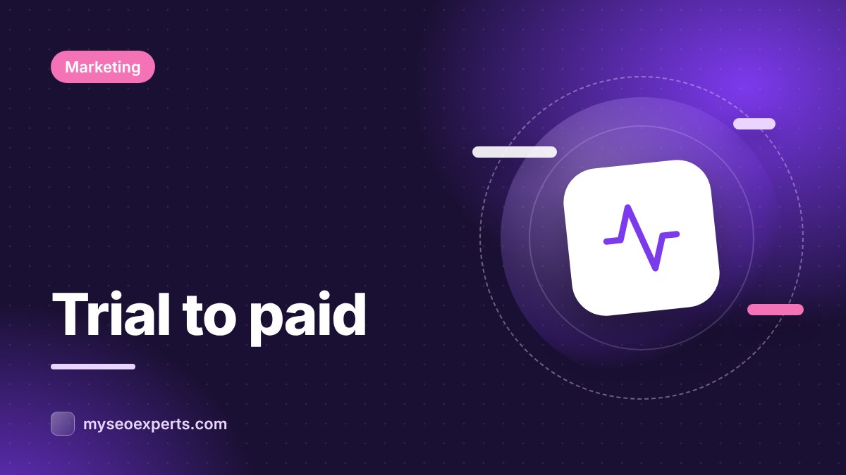 Free Trial to Paid: Improve Trial Conversion Rates