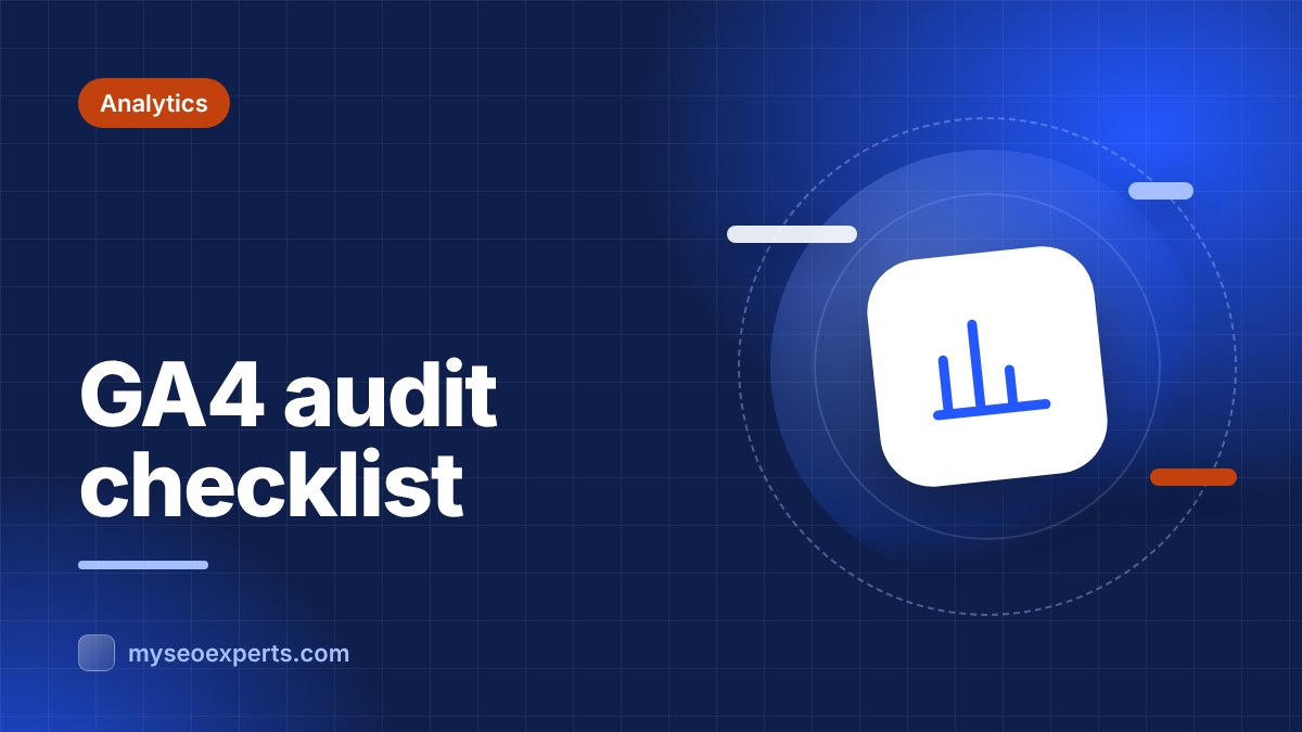 GA4 Audit Checklist: Make Sure Your Data Can Be Trusted