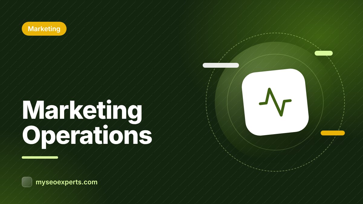 Marketing Operations: The Systems Behind Effective Marketing