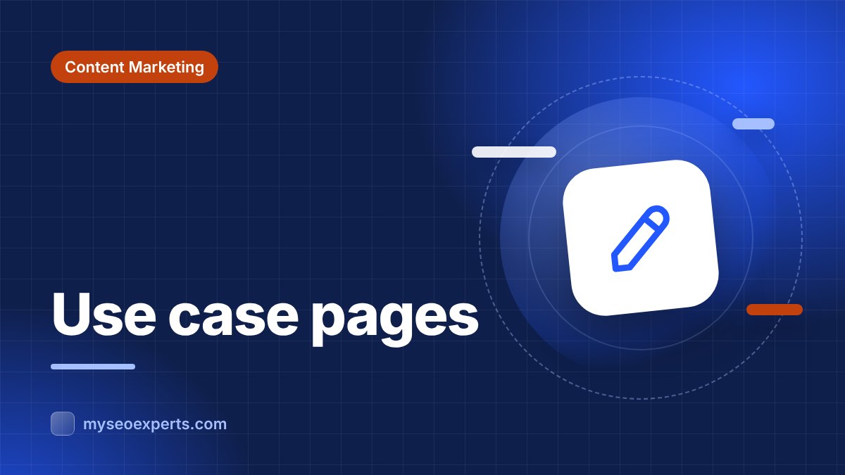 Use Case and Solution Pages: Content That Converts SaaS and B2B Buyers